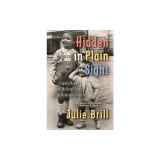 Hidden in Plain Sight: A Family Memoir and the Untold Story of the Holocaust in Serbia
