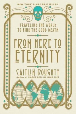 From Here to Eternity: Traveling the World to Find the Good Death foto