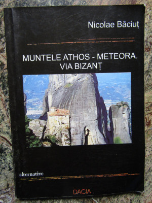 Nicolae Baciut - Muntele Athos-Meteora. Via Bizant foto