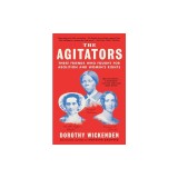 The Agitators: Three Friends Who Fought for Abolition and Women's Rights