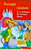 Hans Christian Andersen, Fratii Grimm, Charles Perrault - Povesti celebre