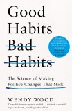 Good Habits, Bad Habits | Wendy Wood, Pan Macmillan