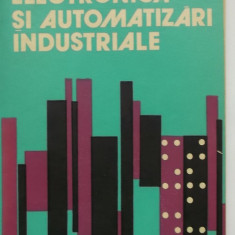 St. Garlasu, T. Colosi, L. Festila - Electronica si automatizari industriale