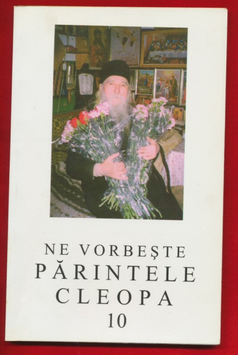&quot;Ne vorbeste Parintele Cleopa 10&quot; Editia a II-a - 2001