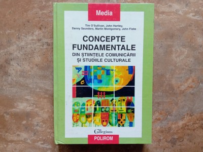 Concepte fundamentale din stiintele comunicarii si studiile culturale &amp;ndash; Tim O&amp;#039;Sullivan foto