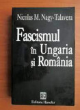 Fascismul in Ungaria si Romania - Nicolas M, Nagy-Talavera