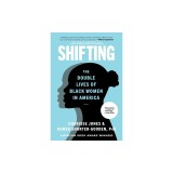 Shifting: The Double Lives of Black Women in America