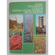 STUDII GEOGRAFICE CU ELEVII ASUPRA CALITATII MEDIULUI INCONJURATOR , coordonator ION ZAVOIANU , 1981
