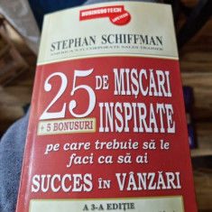Stephan Schiffman - 25 de miscari ispirate pe care trebuie sa le faci ca sa ai succes in vanzari