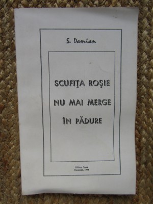 SCUFITA ROSIE NU MAI MERGE IN PADURE -S. DAMIAN , 1994 foto