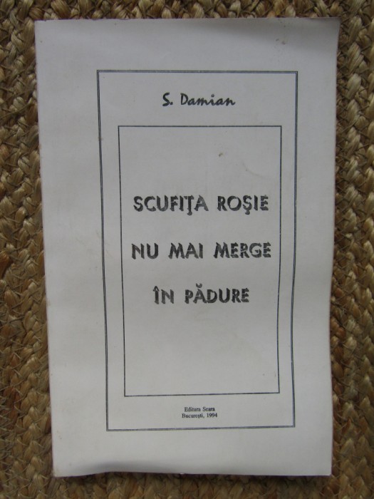 SCUFITA ROSIE NU MAI MERGE IN PADURE -S. DAMIAN , 1994