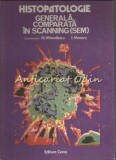 Histopatologie Generala Comparata in Scanning (SEM) - Caren Ardeleanu, Romulus Begnescu, Euen Bucur - Editura Ceres, 1985