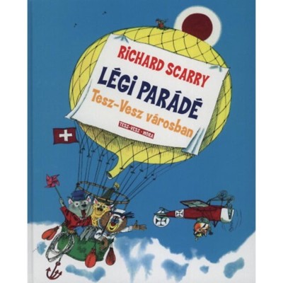 L&amp;eacute;gi par&amp;aacute;d&amp;eacute; Tesz-Vesz v&amp;aacute;rosban - Richard Scarry foto