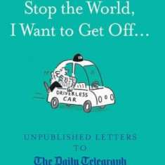 Stop the World, I Want to Get Off... | Iain Hollingshead