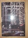 Underworld Lumea interlopa- Daniel P. Schenk