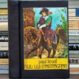 Fiul lui D&#039;Artagnan, de Paul Feval - continuare Cei Trei Muschetari - Volum Recopertat