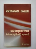 AUTOPORTRET INTR-O OGLINDA SPARTA - OCTAVIAN PALER -