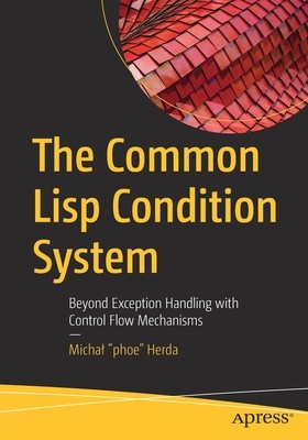 The Common LISP Condition System: Beyond Exception Handling with Control Flow Mechanisms foto