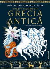 Mituri Si Legende Din Grecia Antica, Ingri D Aulaire, Edgar Parin D Aulaire - Editura Paralela 45