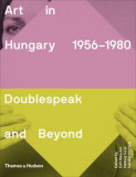 Art in Hungary, 1956-1980: Doublespeak and Beyond | Edit Sasv&aacute;ri , Hedvig Turai , S&aacute;ndor Hornyik, 2020