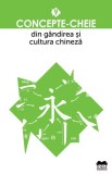 Concepte-cheie din gandirea si cultura chineza - Vol. IX - Fundatia culturala Ideea Europeana