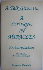 A Talk Given On A Course in Miracles (An Introduction) &ndash; Kennet Wapnick