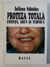 PROTEZA TOTALA - STIINTA , ARTA SI TEHNICA de IULIANA SABADUS , 1995 foto