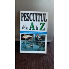 PESCUITUL DE LA A LA Z - GHIDUL PESCARULUI SPORTIV
