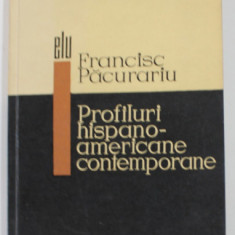 PROFILURI HISPANO - AMERICANE CONTEMPORANE de FRANCISC PACURARIU , 1968