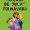 Jocuri De Jucat Primavara, Mirela Retegan - Editura Curtea Veche