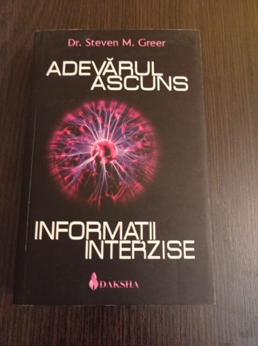 Steven M. Greer - Adevarul ascuns. Informatii interzise
