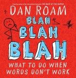 Blah Blah Blah: What to Do When Words Don&#039;t Work