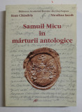 SAMUIL MICU IN MARTURII ARHEOLOGICE de IOAN CHINDRIS si NICULINA IACOB , 2010