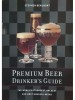 Stephen Beaumont - Premium beer drinker&#039;s guide (Editia: 2000)