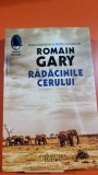 Radacinile cerului - Romain Gary