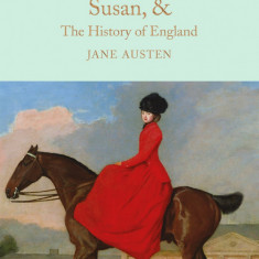 Sanditon, Lady Susan, & The History of England: The Juvenilia and Shorter Works of Jane Austen | Jane Austen