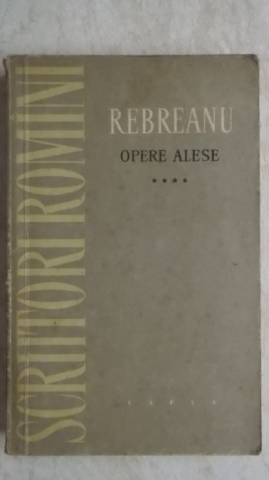 Liviu Rebreanu - Opere alese, vol. 4 (ESPLA)