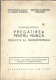 Cumpara ieftin Simpozionul Pregatirea pentru munca. Obiectiv al invatamantului