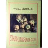 STIHURI CU PARFUM DE GUTUI. POEZII-VASILE UNGURASU-235058