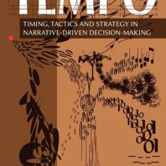 Tempo: Timing, Tactics and Strategy in Narrative-Driven Decision-Making