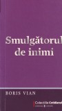 Boris Vian - Smulgatorul de inimi