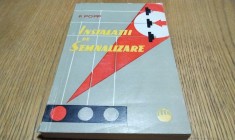 INSTALATII DE SEMNALIZARE - F. Popp - Editura Tehnica, 1960, 239 p.