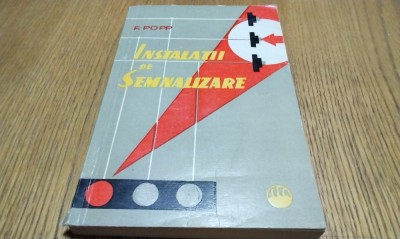 INSTALATII DE SEMNALIZARE - F. Popp - Editura Tehnica, 1960, 239 p. foto