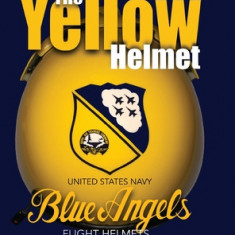 The Yellow Helmet: : United States Navy Blue Angels Flight Helmets History-Development-Evolution