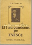 Cumpara ieftin Ei L-au Cunoscut Pe Enescu - Vasile Bogdan, Ion Creanga, 1987, Biografie