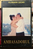 Ambasadorul - Floriana Jucan