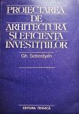 Gh. Sebestyen - Proiectarea de arhitectura si eficienta investitiilor (1988)