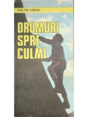 Walter Kargel - Drumuri spre culmi (Editia: 1988) foto