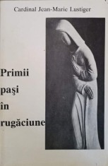 PRIMII PASI IN RUGACIUNE-CARDINAL JEAN-MARIE LUSTIGER-283372