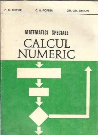Matematici speciale. Calcul numeric - C. M. Bucur